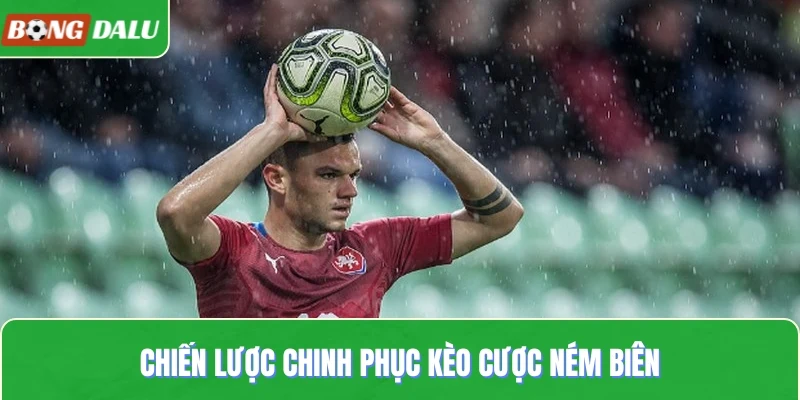 Chiến lược chinh phục kèo cược ném biên