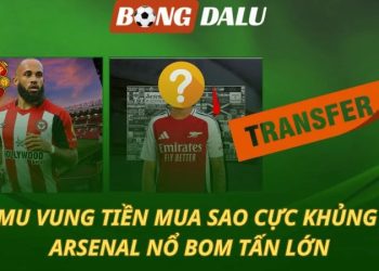 MU và Arsenal vung tiền mua sao khủng hè 2025
