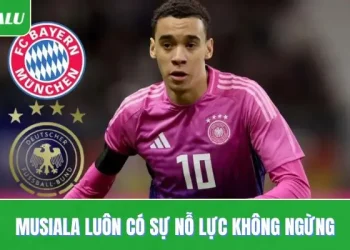 Musiala luôn có sự nỗ lực không ngừng