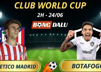 Soi Kèo Nhà Cái Atletico Madrid - Botafogo, 2h - 24/6/2025 - Fifa Club World Cup