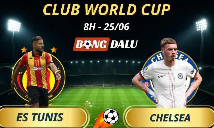 Soi Kèo Nhà Cái ES Tunis - Chelsea: 8h - 25/6/2025 - Fifa Club World Cup
