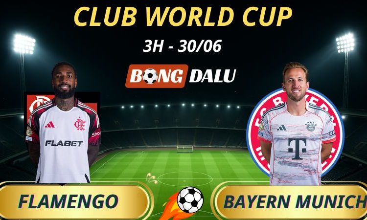 Tỷ Lệ Trận Flamengo - Bayern Munich: 3h - 30/6/2025 - Fifa Club World Cup