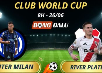 Kèo Hôm Nay Inter Milan - River Plate: 8h - 26/6/2025 - Fifa Club World Cup