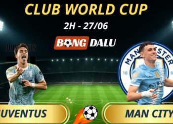 Nhận Định Kèo Nhà Cái Juventus - Manchester City: 2h - 27/6/2025 - Fifa Club World Cup