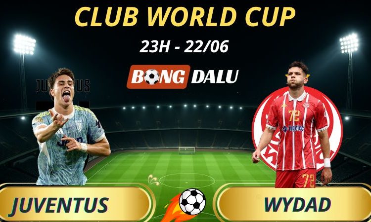 Kèo Nhà Cái Juventus - Wydad, 23h - 22/6/2025 - FIFA Club World Cup