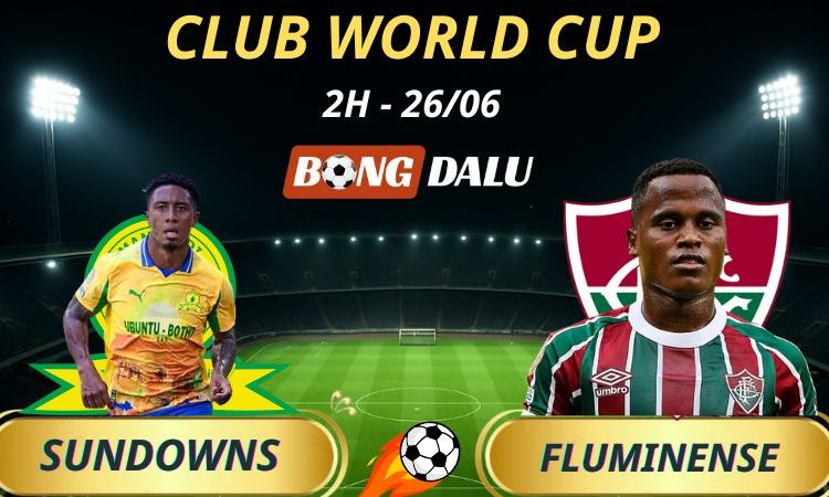 Tỷ Lệ Kèo Nhà Cái Mamelodi Sundowns - Fluminense: 2h - 26/6/2025 - Fifa Club World Cup