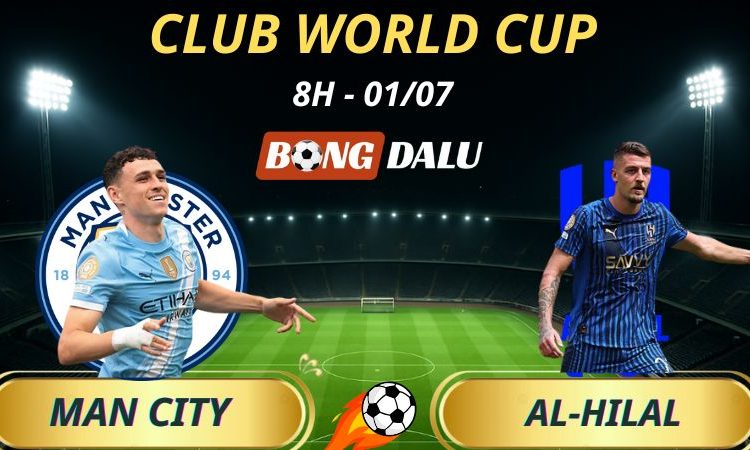 Soi Kèo Nhà Cái Man City - Al-Hilal: 8h - 1/7/2025 - Fifa Club World Cup