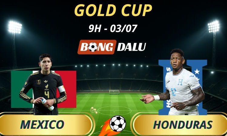 Soi Kèo Nhà Cái Mexico - Honduras: 9h - 3/7/2025 - Concacaf Gold Cup