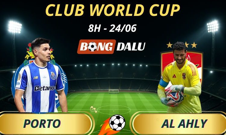 Tỷ Lệ Kèo Nhà Cái Porto - Al Ahly, 8h - 24/6/2025 - Fifa Club World Cup