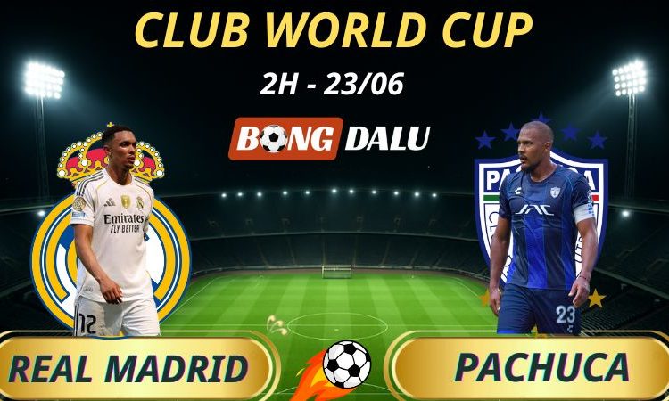Nhận Định Bóng Đá Real Madrid - Pachuca, 2h - 23/6/2025 - Fifa Club World Cup