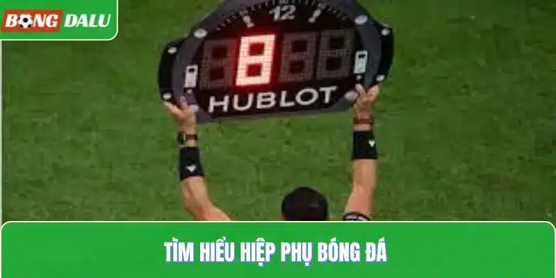 Tìm hiểu hiệp phụ bóng đá 