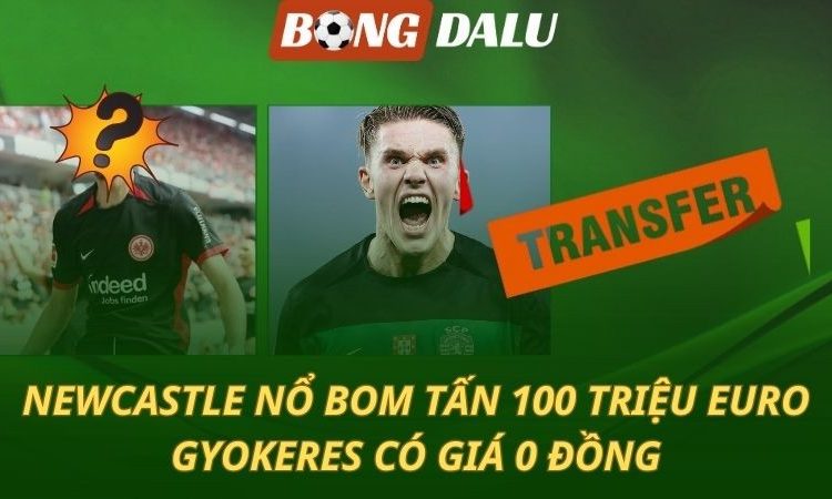 SỐC: Newcastle nổ bom tấn 100 triệu euro - Gyokeres ra đi với giá 0 đồng?