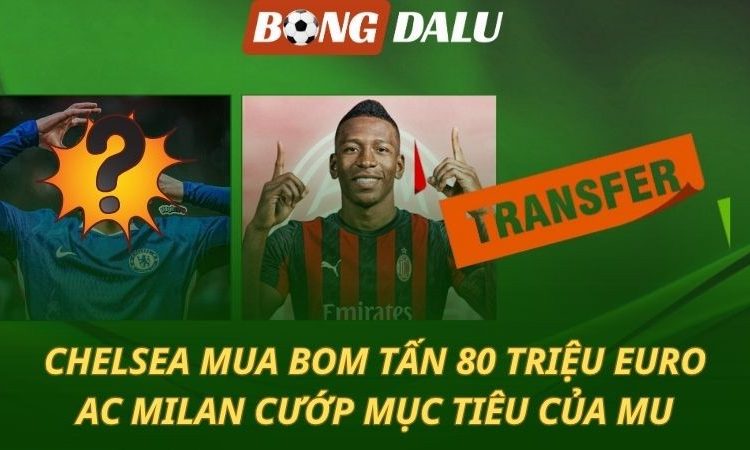 Chelsea đẩy mạnh chiêu mộ Xavi Simons, Everton quan tâm Takefusa Kubo, AC Milan hoàn tất thương vụ Pervis Estupinan trong hè 2025…