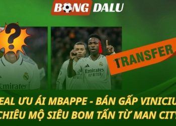 Real bán vội Vinicius - Chiêu mộ siêu bom tấn từ Man City