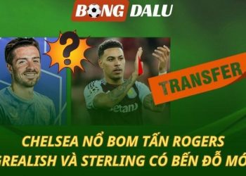 Chelsea nổ bom tấn Rogers - Grealish và Sterling có bến đỗ mới