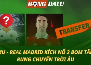 Chuyển Nhượng 04/07: MU và Real Madrid tậu bom tấn