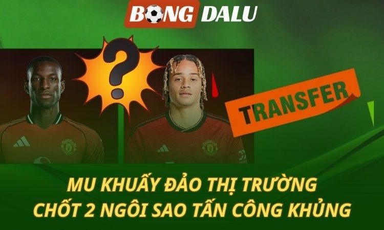 MU khuấy đảo thị trường - Chốt mua 2 ngôi sao tấn công