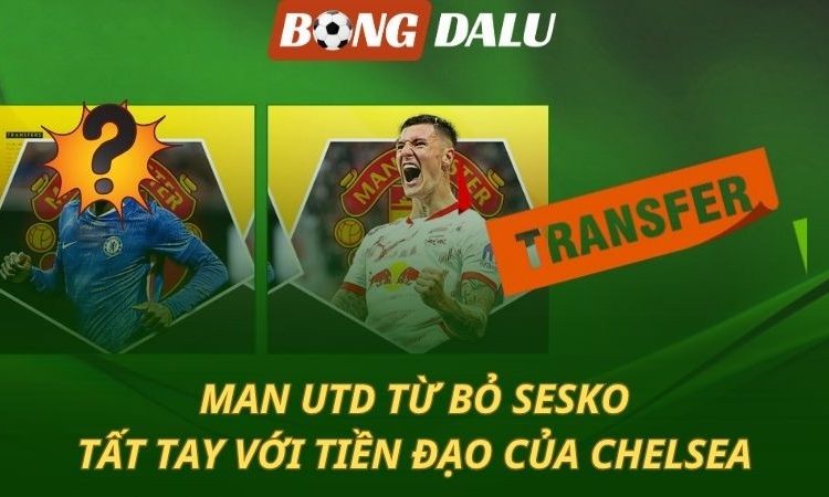 MU từ bỏ Sesko - Dồn toàn lực chiêu mộ Jackson