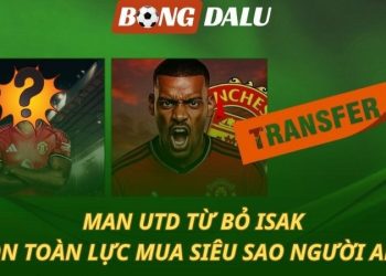 MU từ bỏ Isak - Quyết mua ngôi sao người Anh