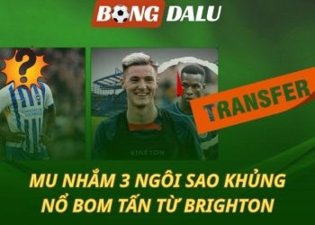 MU nhắm 3 ngôi sao khủng - Mua bom tấn 80 triệu từ Brighton