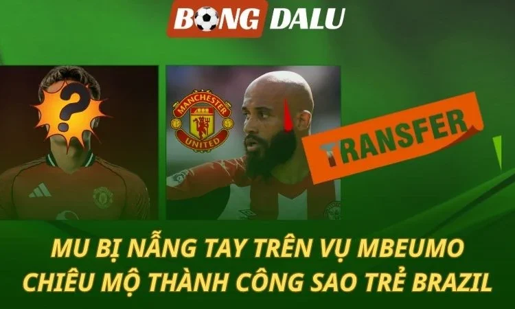 Bị Tottenham nẫng tay trên vụ Mbeumo - MU săn sao Brazil
