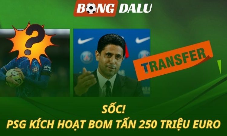 SỐC! PSG muốn nổ bom tấn 250 triệu euro