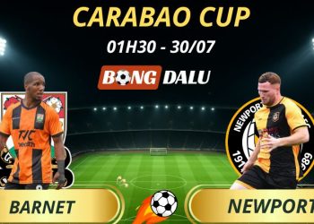 Soi Kèo Nhà Cái Barnet - Newport County: 01h30 - 30/7/2025 - Carabao Cup