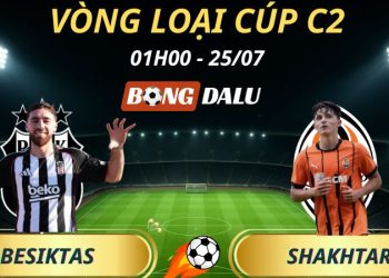 Soi Kèo Nhà Cái Besiktas - Shakhtar Donetsk: 01h00 - 25/7/2025 - Vòng loại Cúp C2