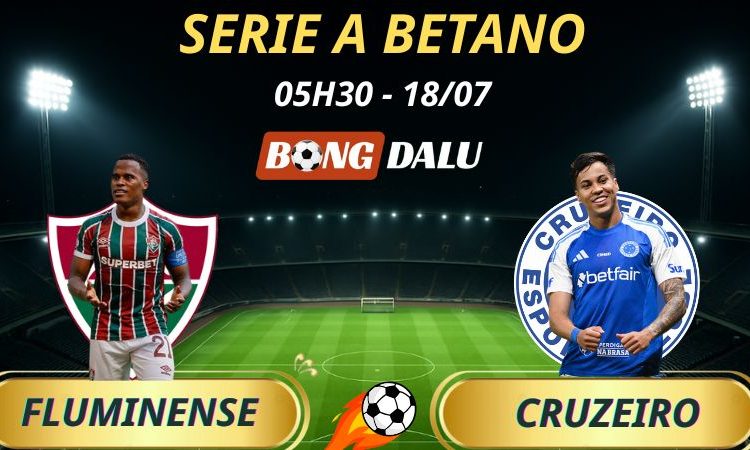 Soi Kèo Nhà Cái Fluminense - Cruzeiro: 5h30 - 18/7/2025 - Brasileirão Serie A Betano
