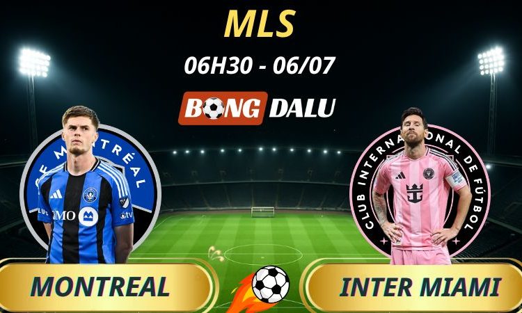 Soi Kèo Nhà Cái Montreal - Inter Miami: 6h30 - 6/7/2025 - MLS