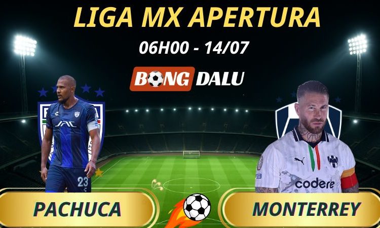 Soi Kèo Nhà Cái Pachuca - Monterrey: 6h - 14/7/2025 - Liga MX Apertura