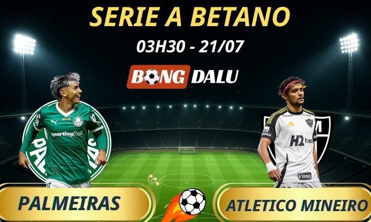 Soi Kèo Nhà Cái Palmeiras - Atlético Mineiro: 03h30 - 21/7/2025 - Brasileirão Serie A Betano