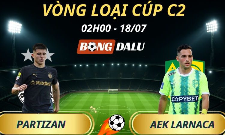 Soi Kèo Nhà Cái Partizan - AEK Larnaca: 2h - 18/7/2025 - Vòng loại Cúp C2