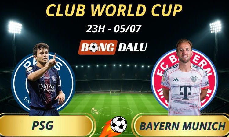Soi Kèo Nhà Cái PSG - Bayern Munich: 23h - 5/7/2025 - Fifa Club World Cup