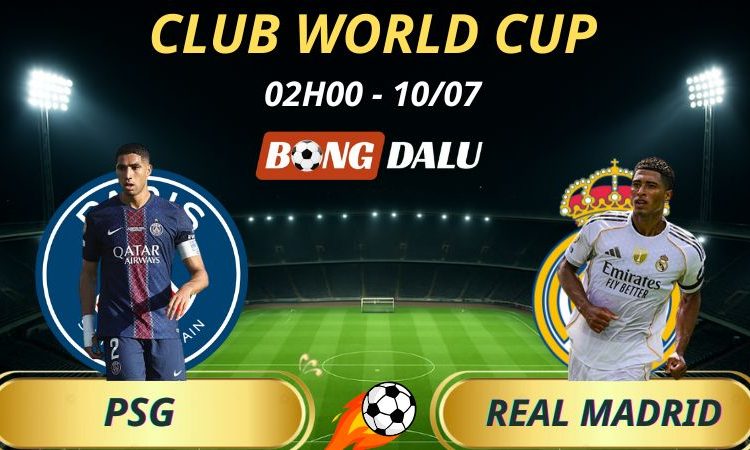 Soi Kèo Nhà Cái PSG - Real Madrid: 2h - 10/7/2025 - FIFA Club World Cup