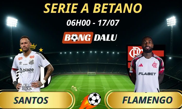 Soi Kèo Nhà Cái Santos - Flamengo: 6h - 17/7/2025 - Brasileirão Serie A Betano