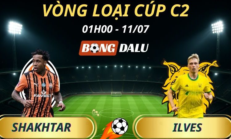 Soi Kèo Nhà Cái Shakhtar Donetsk - Ilves: 1h - 11/7/2025 - Vòng Loại Cúp C2
