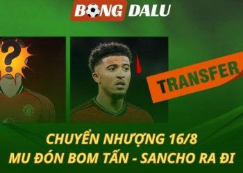 Chuyển nhượng 16/8: MU mua bom tấn - Sancho ra đi