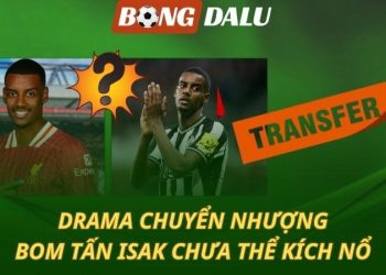 Isak - Bom tấn lớn nhất hè 2025 chưa nổ