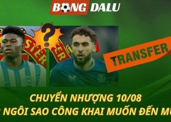 Chuyển nhượng 10/8: Hai ngôi sao công khai muốn đến Man Utd