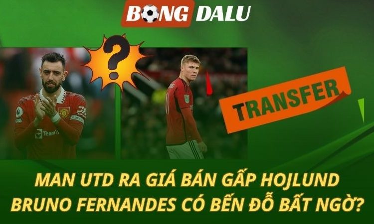 Man Utd đại thanh lý - Bruno Fernandes cuốn gói ra đi?