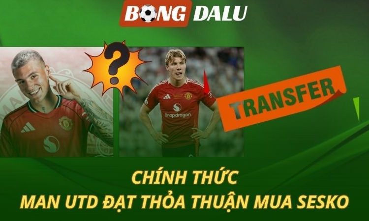 CHÍNH THỨC: MU nổ bom tấn Sesko