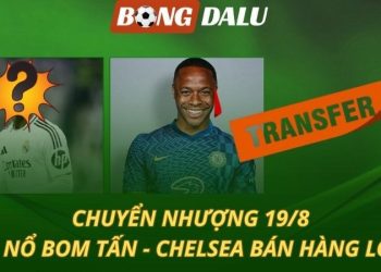 Chuyển nhượng 19/8: MU nổ bom tấn - Chelsea thanh lý hàng loạt