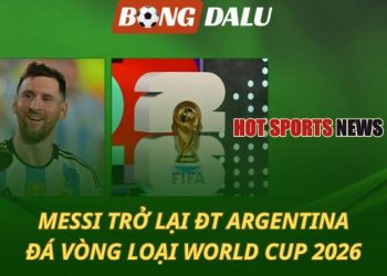Messi trở lại ĐT Argentina đá VL World Cup 2026