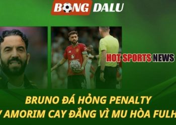 Bruno Fernandes đá hỏng penalty - MU hòa cay đắng Fulham
