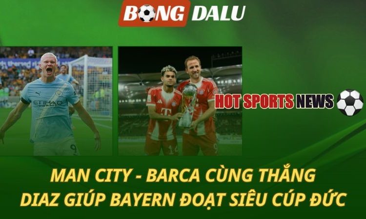 Man City và Barca cùng thắng - Bayern đoạt Siêu cúp Đức