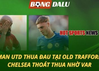 Man Utd thua đau Arsenal tại Old Trafford - Chelsea thoát thua nhờ VAR
