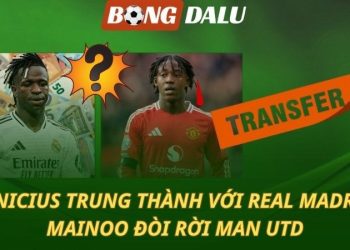 Vinicius trung thành với Real - Mainoo đòi rời MU