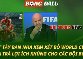 ĐT Tây Ban Nha cân nhắc bỏ World Cup