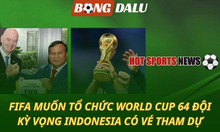 FIFA mở rộng World Cup 2030 lên 64 đội
